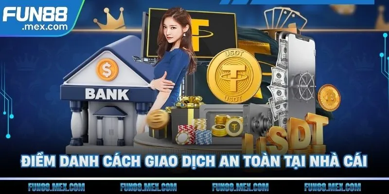 Fun88 166 Điểm danh cách giao dịch an toàn tại nhà cái